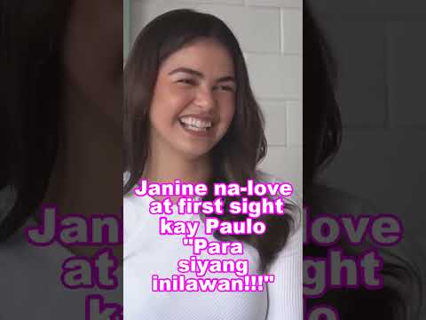 Janine paano na-love at first sight kay Paulo! Ang sweet naman! 😍🥰😘 #janinegutierrez #pauloavelino