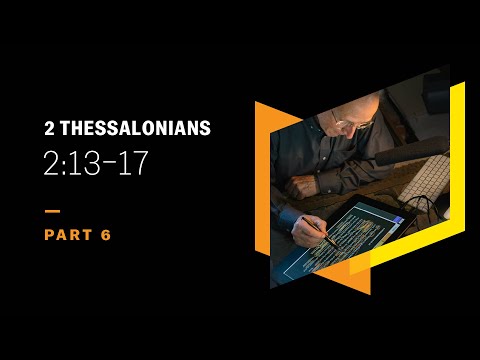 Are Traditions Good or Bad? 2 Thessalonians 2:13–17, Part 6