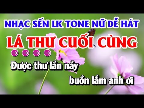 Nhạc Sến Liên Khúc Karaoke Tone Nữ Hay Dễ Hát | Lá Thư Cuối Cùng – Chỉ Có Bạn Bè Thôi | Thanh Hải