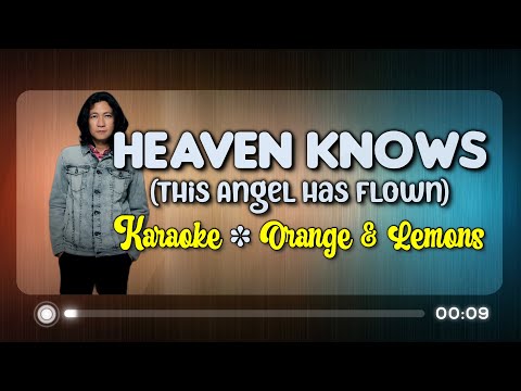 HEAVEN KNOWS (This Angel Has Flown) – Orange & Lemons (KARAOKE Version)