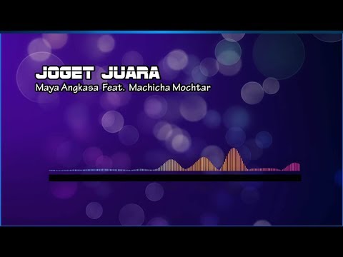 MAYA ANGKASA Feat. MACHICHA MOCHTAR - JOGET JUARA (WITH LYRICS)