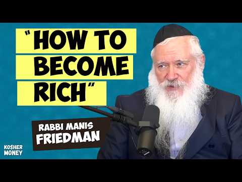 Here’s What Nobody Told You About Money (Feat. Rabbi Manis Friedman) | KOSHER MONEY Episode 35