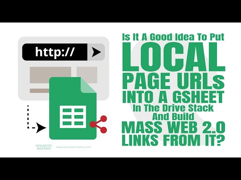 Is It A Good Idea To Put Local Page URLs Into A GSheet In The Drive Stack And Build Mass Web 2 0 Lin