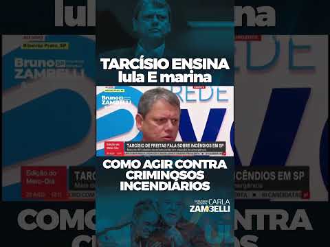 Tarcísio vai botar incendiários na cadeia