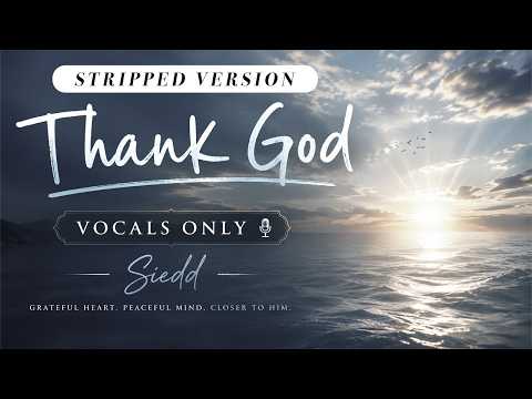 Siedd - Thank God (Stripped) | Vocals Only Nasheed