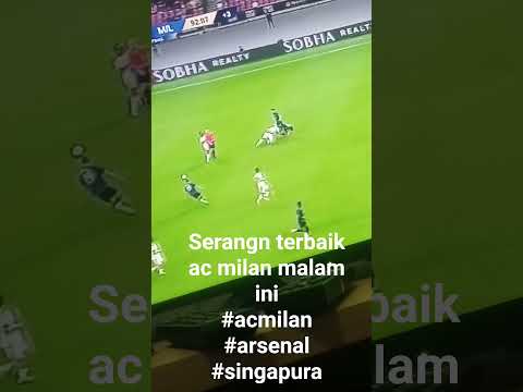 SERANGAN TERBAIK II AC MILAN #acmilan #arsenal #singapore #videoshort
