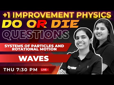 +1 Improvement Exam | Physics | Systems of Particles and Rotational Motion/Waves | Exam Winner