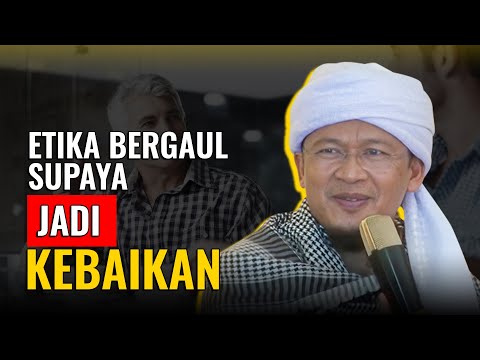 ETIKA BERGAUL AGAR JADI KEBAIKAN | KH. ABDULLAH GYMNASTIAR