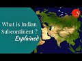 Understanding the Indian Subcontinent