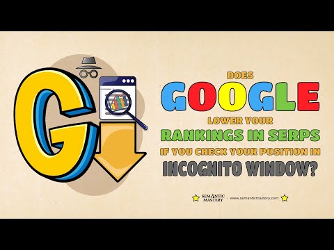 Does Google Lower Your Rankings In SERPs If You Check Your Position In Incognito Window?