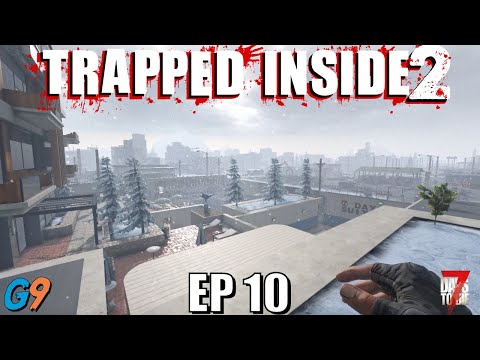 7 Days To Die - Trapped Inside 2 EP10 (Calm Before the Storm?)