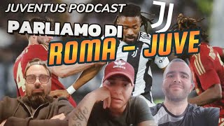 EP.5 | Un pareggio che ci va stretto ? ROMA-JUVENTUS , parliamone | juventus podcast