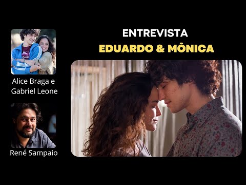 ENTREVISTA: Eduardo e Mônica - Diretor e elenco