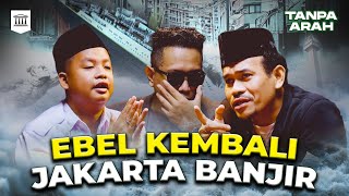 Kata Ebel Yang Bikin Banjir Jakarta Itu Orang Bogor! | Tanpa Arah