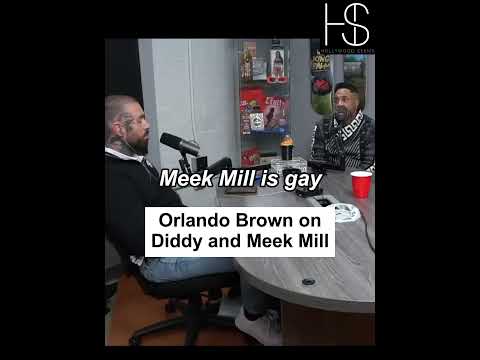 Orlando Brown on Diddy and Meek Mill