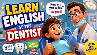 Learn English at the Dentist: Useful Vocabulary & Phrases!