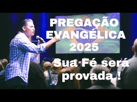 Pregação Evangélica 2025  Sua fé será provada