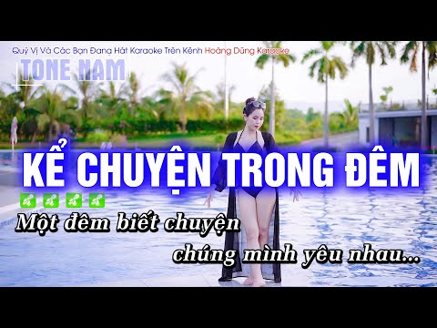 Karaoke Kể Chuyện Trong Đêm (Tone Nam) Beat Công Tuấn Phối Mới Cực Hay – Hoàng Dũng Karaoke
