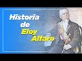 Legado y Vida de Eloy Alfaro