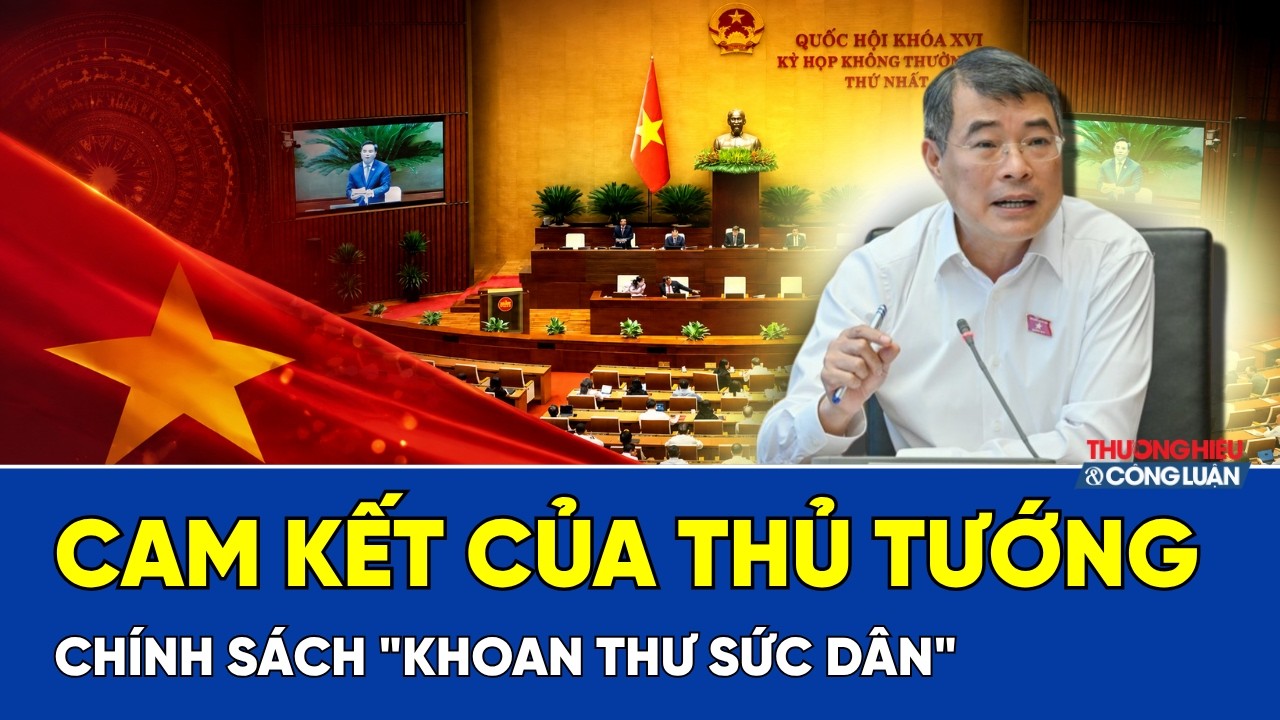 Cam kết của Thủ tướng và chính sách "Khoan thư sức dân"