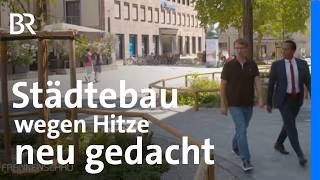 Hitze, Starkregen, Überschwemmungen: Städtebau neu gedacht | Frankenschau | BR
