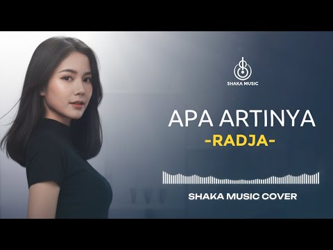 APA ARTINYA - RADJA | VIDEO LYRIC BY SHAKA MUSIC