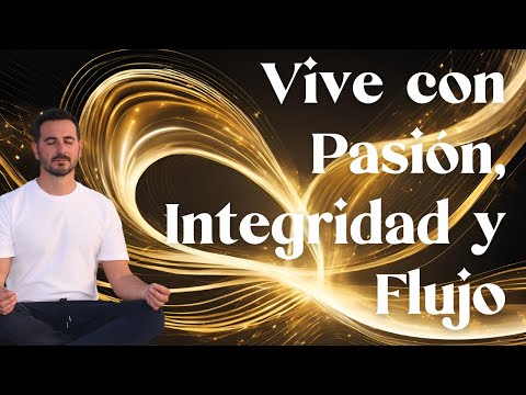 Cómo Vivir con Pasión, Integridad y flujo en el Universo | Meditación con Tony Espigares