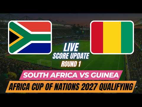 South Africa Vs Guinea | Round 1 | 2027 Africa Cup of Nations Qualifying | Live Score Update