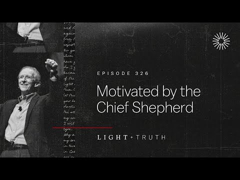 Motivated by the Chief Shepherd