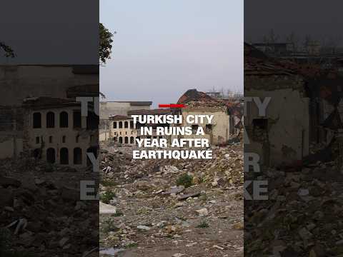 Turkish city in ruins a year after earthquake