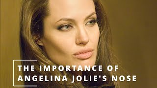 The importance of Angelina Jolie's nose