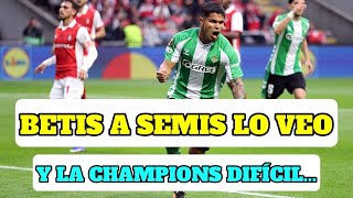 AL BETIS LO VEO 80% EN SEMIS EUROPEAS Y DUELO TREMENDO POR CHAMPIONS: OSASUNA - BETIS
