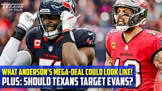 What does a Will Anderson mega-contract look like? Plus: Should Texans target Evans?
