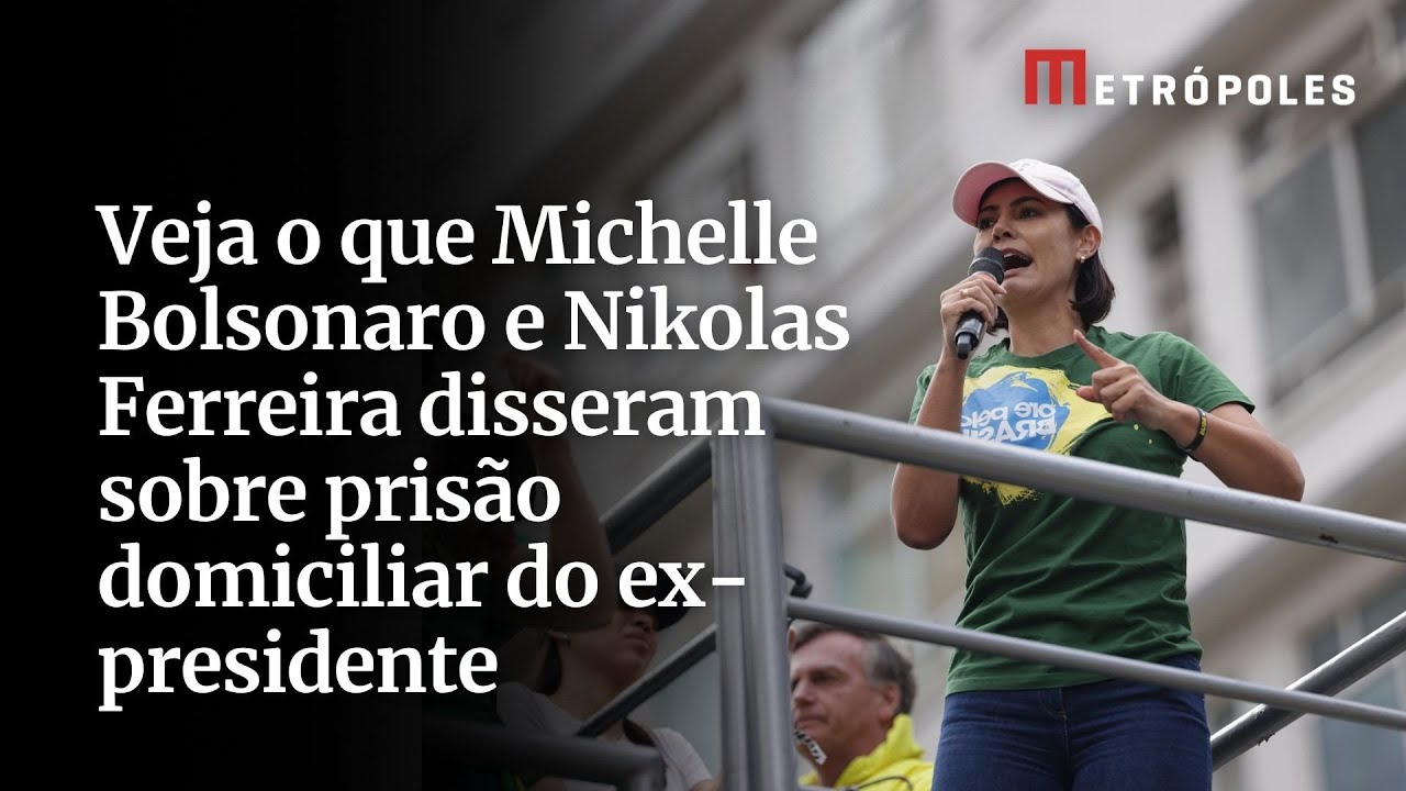 Veja o que Michelle Bolsonaro e Nikolas Ferreira disseram sobre prisão domiciliar do ex presidente