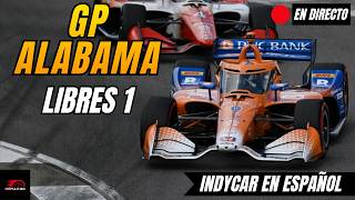 🔴 INDYCAR EN DIRECTO | GP ALABAMA 2026 | LIBRES 1 | Narración + Tiempos en Vivo