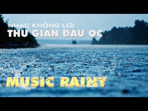 Nhạc nhẹ giúp thư giãn đầu óc giảm stress | Nhạc thư giãn tiếng mưa | Music Rain, Relaxing Rain #20
