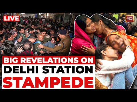 Delhi Station Stampede Updates LIVE: Big Revelations On Delhi Station Stampede | India Today Live