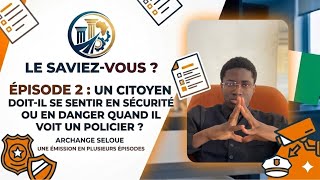 UN CITOYEN DOIT-IL SE SENTIR EN SÉCURITÉ OU EN DANGER QUAND IL VOIT UN POLICIER ?