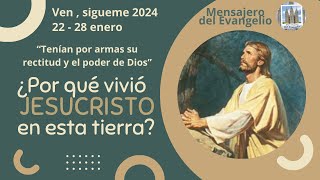 Ven, Sigueme 2024 -- "Tenían por armas su RECTITUD y el PODER DE DIOS" -- 22 - 28 enero
