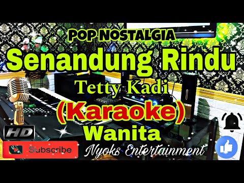 SENANDUNG RINDU - Tetty Kadi (Karaoke) Nostalgia || Nada Wanita || GIS=DO