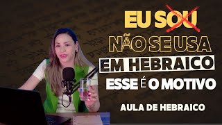 EU SOU não se usa no hebraico