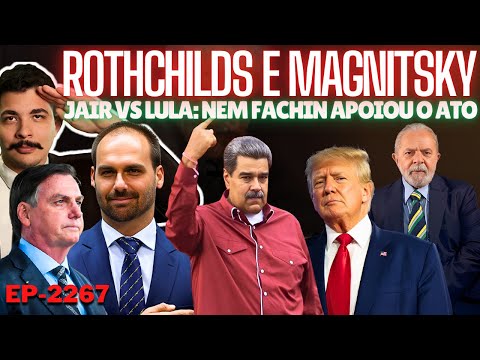 Trump e Venezuela: Os ROTHCHILDS, a Libertação e a Magnitsky + Jair vs Lula: Nem FACHIN Apoiou o ATO