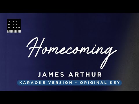 Homecoming – James Arthur (Original Key Karaoke) – Piano Instrumental Cover with Lyrics