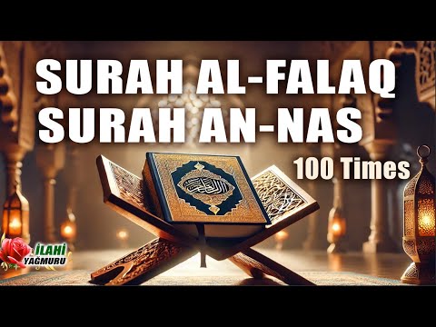 Surah Al-Falaq & An-Nas  (100 Times )