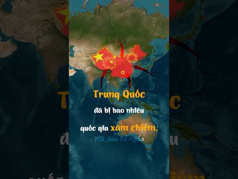 Trung Quốc đã bị bao nhiêu Quốc Gia Xâm Chiêm? #shorts #tintuc #china #news #map #facts #trungquoc