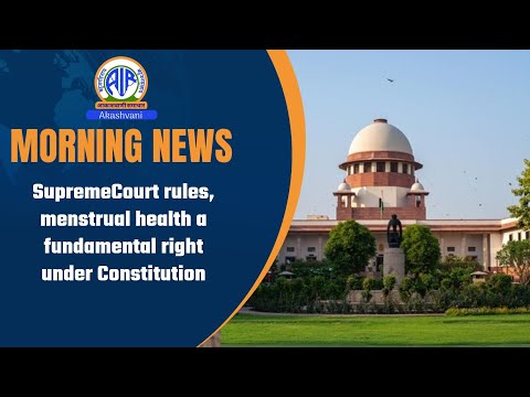 Supreme Court rules, menstrual health a fundamental right under Constitution