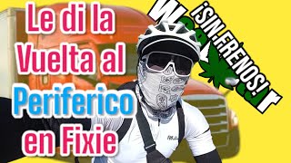 Dándole la vuelta al Periférico en Fixie
