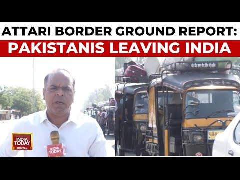 Pakistanis Rush To Leave India After Visas Suspended | Pahalgam Attack Aftermath | India Today