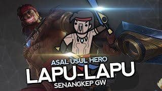Asal Usul Hero Lapu-Lapu Senangkep Gw  - MLBB Indonesia