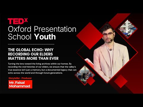 Recording Our Elders Matters More Than Ever | Faisal Mohammad | TEDxOxford Presentation School Youth